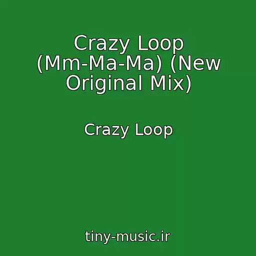 کاور آهنگ Crazy Loop (Mm-Ma-Ma) (New Original Mix) از Crazy Loop