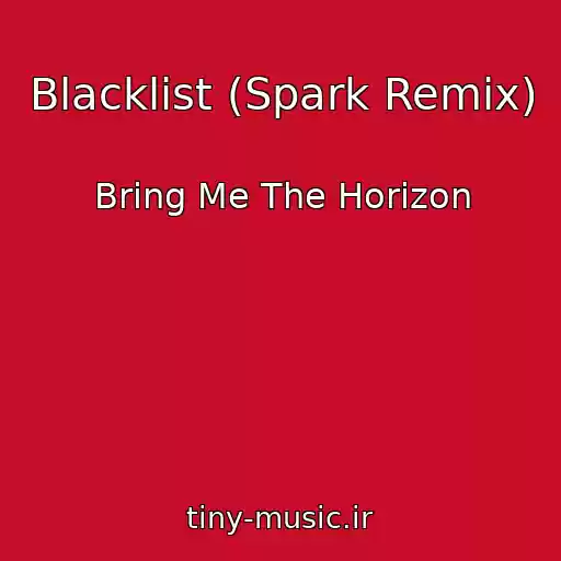کاور آهنگ Blacklist (Spark Remix) از Bring Me The Horizon