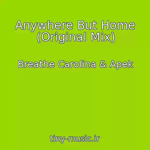 کاور آهنگ Anywhere But Home (Original Mix) از Breathe Carolina & Apek