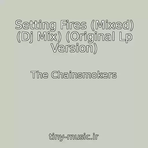 کاور آهنگ Setting Fires (Mixed) (Dj Mix) (Original Lp Version) از The Chainsmokers