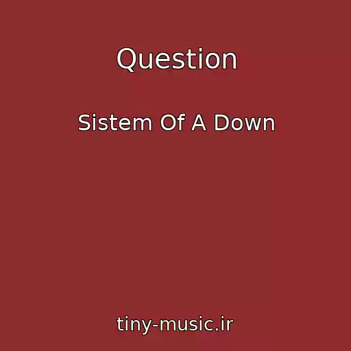 کاور آهنگ Question از Sistem Of A Down