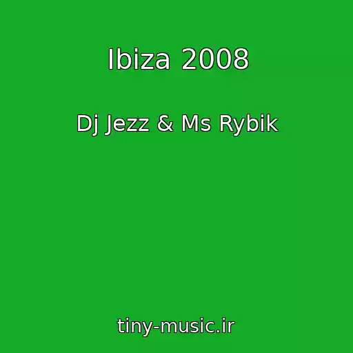 کاور آهنگ Ibiza 2008 از Dj Jezz & Ms Rybik