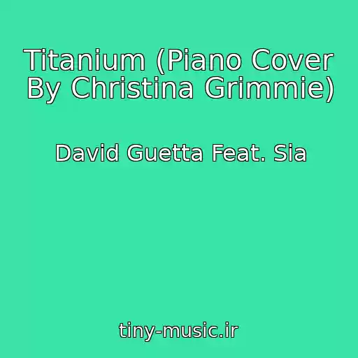 کاور آهنگ Titanium (Piano Cover By Christina Grimmie) از David Guetta Feat. Sia