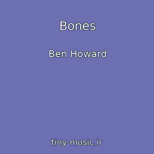 کاور آهنگ Bones از Ben Howard