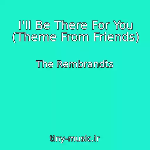 کاور آهنگ I'll Be There For You (Theme From Friends) از The Rembrandts