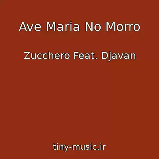 کاور آهنگ Ave Maria No Morro از Zucchero Feat. Djavan
