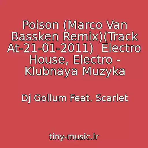 کاور آهنگ Poison (Marco Van Bassken Remix)(Track At-21-01-2011)  Electro House, Electro - Klubnaya Muzyka از Dj Gollum Feat. Scarlet