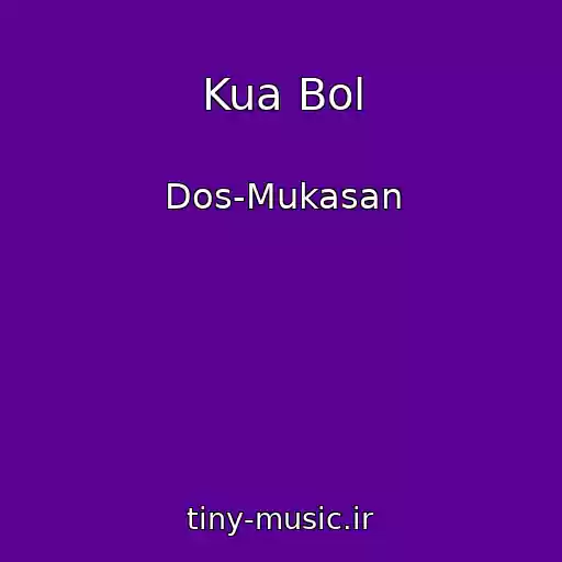 کاور آهنگ Kua Bol از Dos-Mukasan