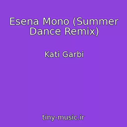 کاور آهنگ Esena Mono (Summer Dance Remix) از Kati Garbi