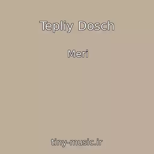 کاور آهنگ Tepliy Dosch از Meri