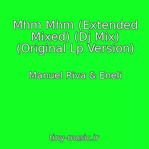 کاور آهنگ Mhm Mhm (Extended Mixed) (Dj Mix) (Original Lp Version) از Manuel Riva & Eneli