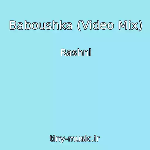 کاور آهنگ Baboushka (Video Mix) از Rashni