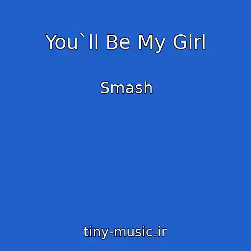 کاور آهنگ You`ll Be My Girl از Smash
