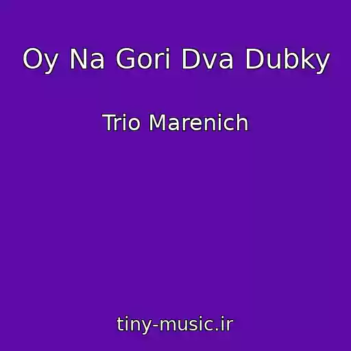 کاور آهنگ Oy Na Gori Dva Dubky از Trio Marenich