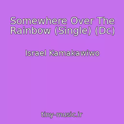 کاور آهنگ Somewhere Over The Rainbow (Single) (Dc) از Israel Kamakawiwo