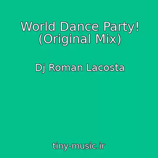 کاور آهنگ World Dance Party! (Original Mix) از Dj Roman Lacosta