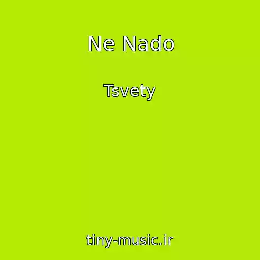 کاور آهنگ Ne Nado از Tsvety