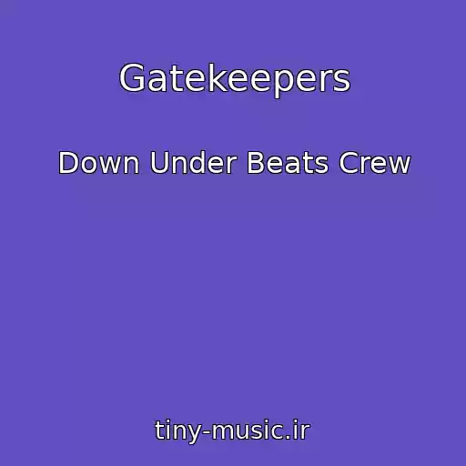 کاور آهنگ Gatekeepers از Down Under Beats Crew