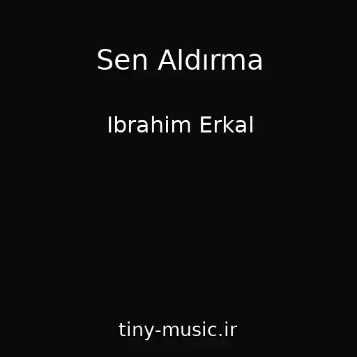کاور آهنگ Sen Aldırma از Ibrahim Erkal