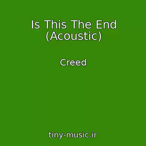 کاور آهنگ Is This The End (Acoustic) از Creed