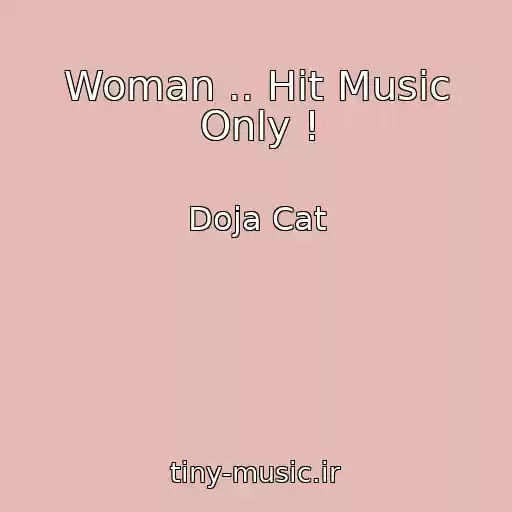 کاور آهنگ Woman .. Hit Music Only ! از Doja Cat