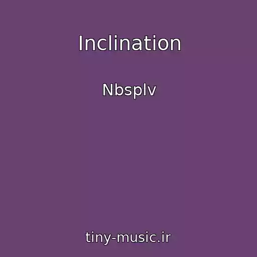 کاور آهنگ Inclination از Nbsplv