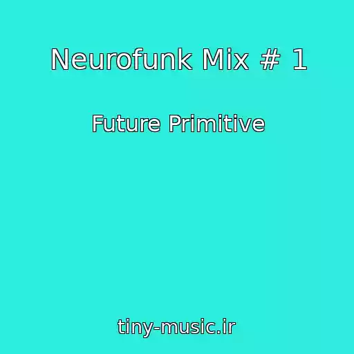 کاور آهنگ Neurofunk Mix # 1 از Future Primitive