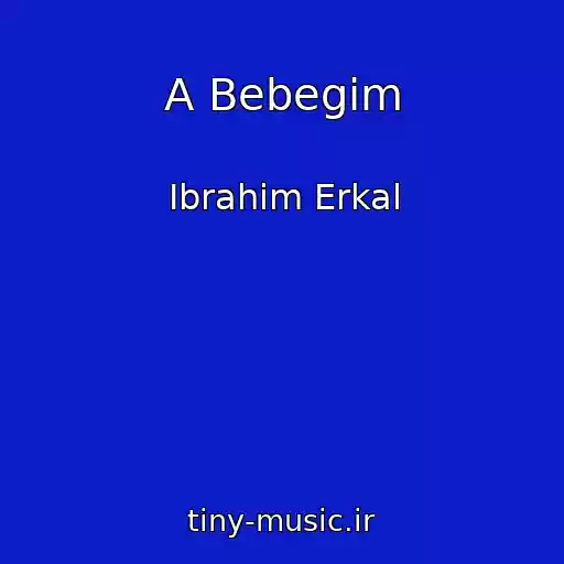 کاور آهنگ A Bebegim از Ibrahim Erkal