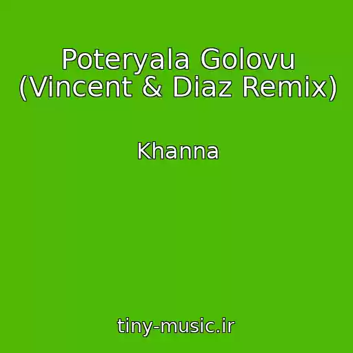 کاور آهنگ Poteryala Golovu (Vincent & Diaz Remix) از Khanna