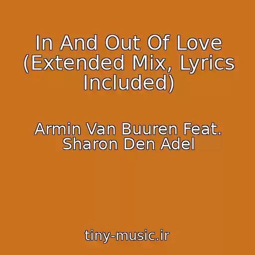 کاور آهنگ In And Out Of Love (Extended Mix, Lyrics Included) از Armin Van Buuren Feat. Sharon Den Adel