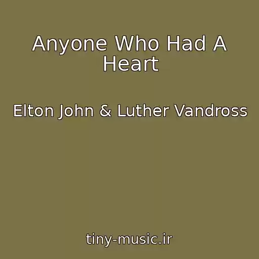 کاور آهنگ Anyone Who Had A Heart از Elton John & Luther Vandross