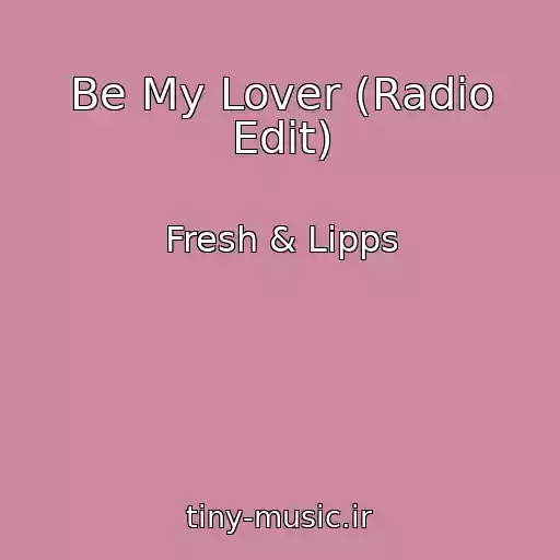 کاور آهنگ Be My Lover (Radio Edit) از Fresh & Lipps