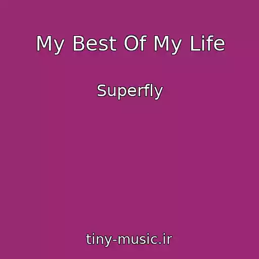 کاور آهنگ My Best Of My Life از Superfly