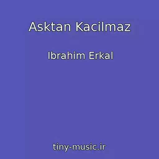 کاور آهنگ Asktan Kacilmaz از Ibrahim Erkal