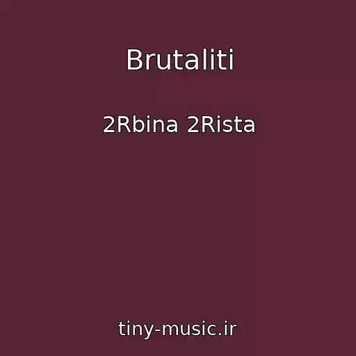 کاور آهنگ Brutaliti از 2Rbina 2Rista