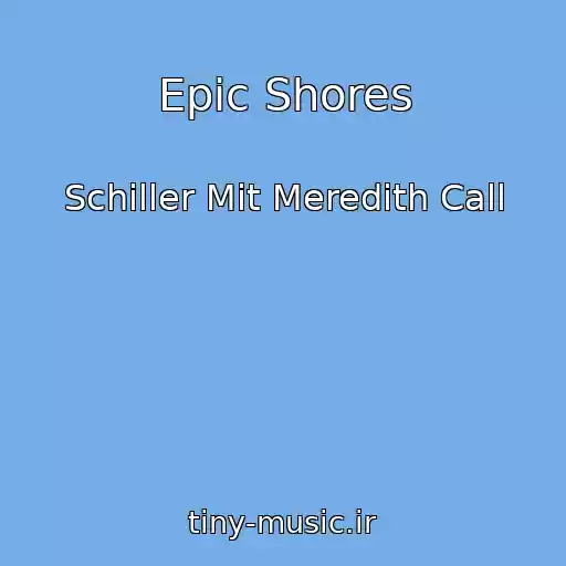 کاور آهنگ Epic Shores از Schiller Mit Meredith Call