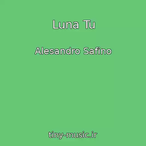 کاور آهنگ Luna Tu از Alesandro Safino