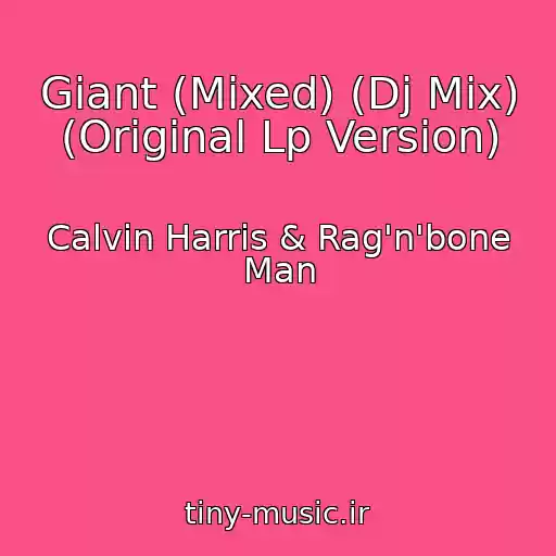 کاور آهنگ Giant (Mixed) (Dj Mix) (Original Lp Version) از Calvin Harris & Rag'n'bone Man