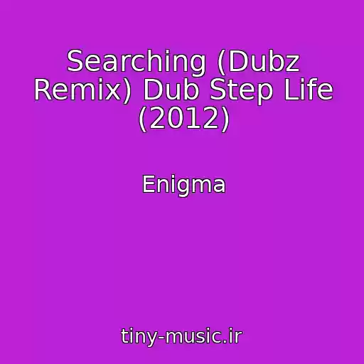 کاور آهنگ Searching (Dubz Remix) Dub Step Life (2012) از Enigma