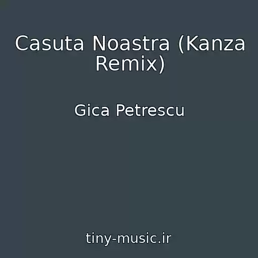کاور آهنگ Casuta Noastra (Kanza Remix) از Gica Petrescu