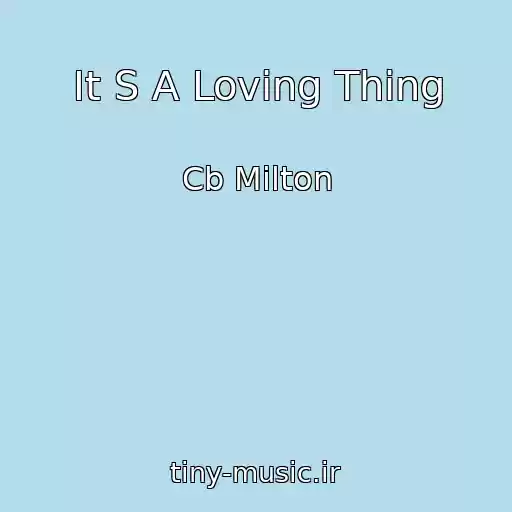 کاور آهنگ It S A Loving Thing از Cb Milton