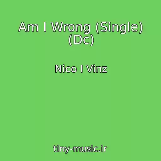 کاور آهنگ Am I Wrong (Single) (Dc) از Nico I Vinz