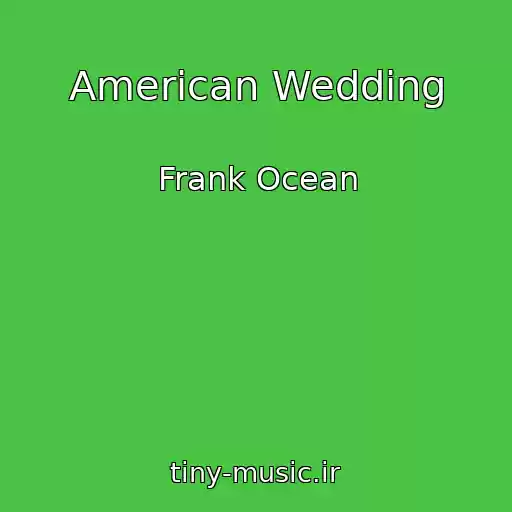کاور آهنگ American Wedding از Frank Ocean