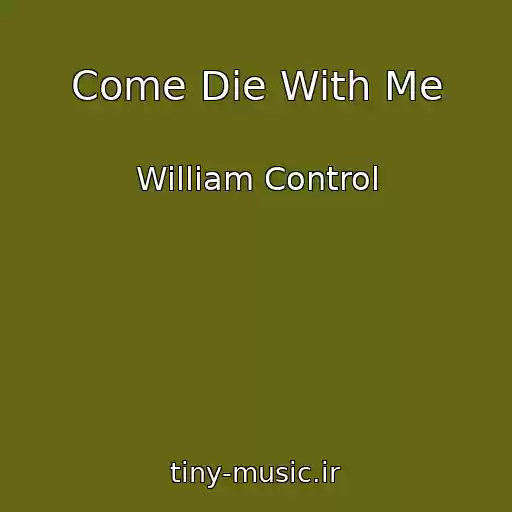 کاور آهنگ Come Die With Me از William Control