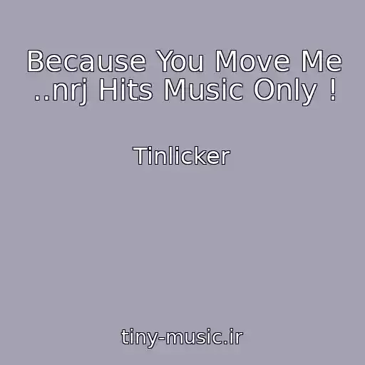 کاور آهنگ Because You Move Me ..nrj Hits Music Only ! از Tinlicker
