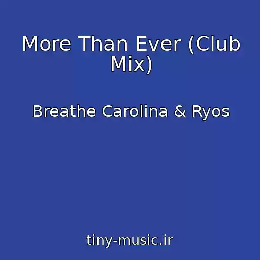 کاور آهنگ More Than Ever (Club Mix) از Breathe Carolina & Ryos