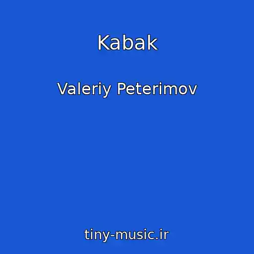 کاور آهنگ Kabak از Valeriy Peterimov