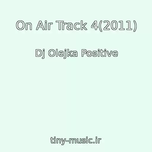 کاور آهنگ On Air Track 4(2011) از Dj Olejka Positive