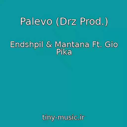 کاور آهنگ Palevo (Drz Prod.) از Endshpil & Mantana Ft. Gio Pika