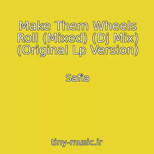 کاور آهنگ Make Them Wheels Roll (Mixed) (Dj Mix) (Original Lp Version) از Safia
